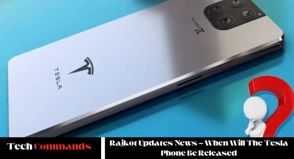 Rajkot Updates News - When Will The Tesla Phone Be Released