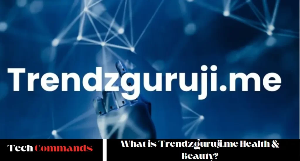 What is Trendzguruji.me Health & Beauty