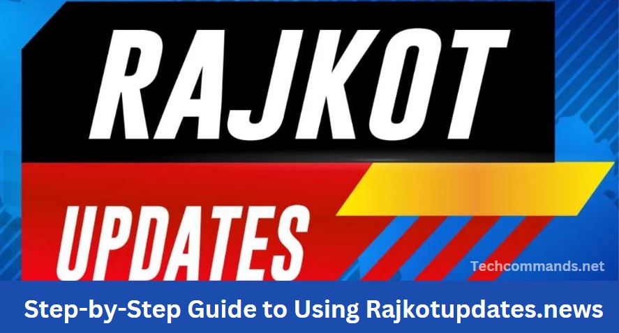 Step-by-Step Guide to Using Rajkotupdates.news